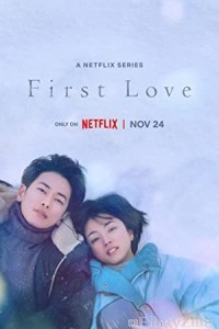 First Love (2022) Hindi Dubbed Season 1 Complete Show